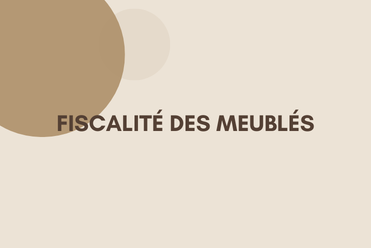 Illustration format paysage qui contient le titre "Fiscalité des meublés" en majuscule sur fond beige avec des cercles marrons.